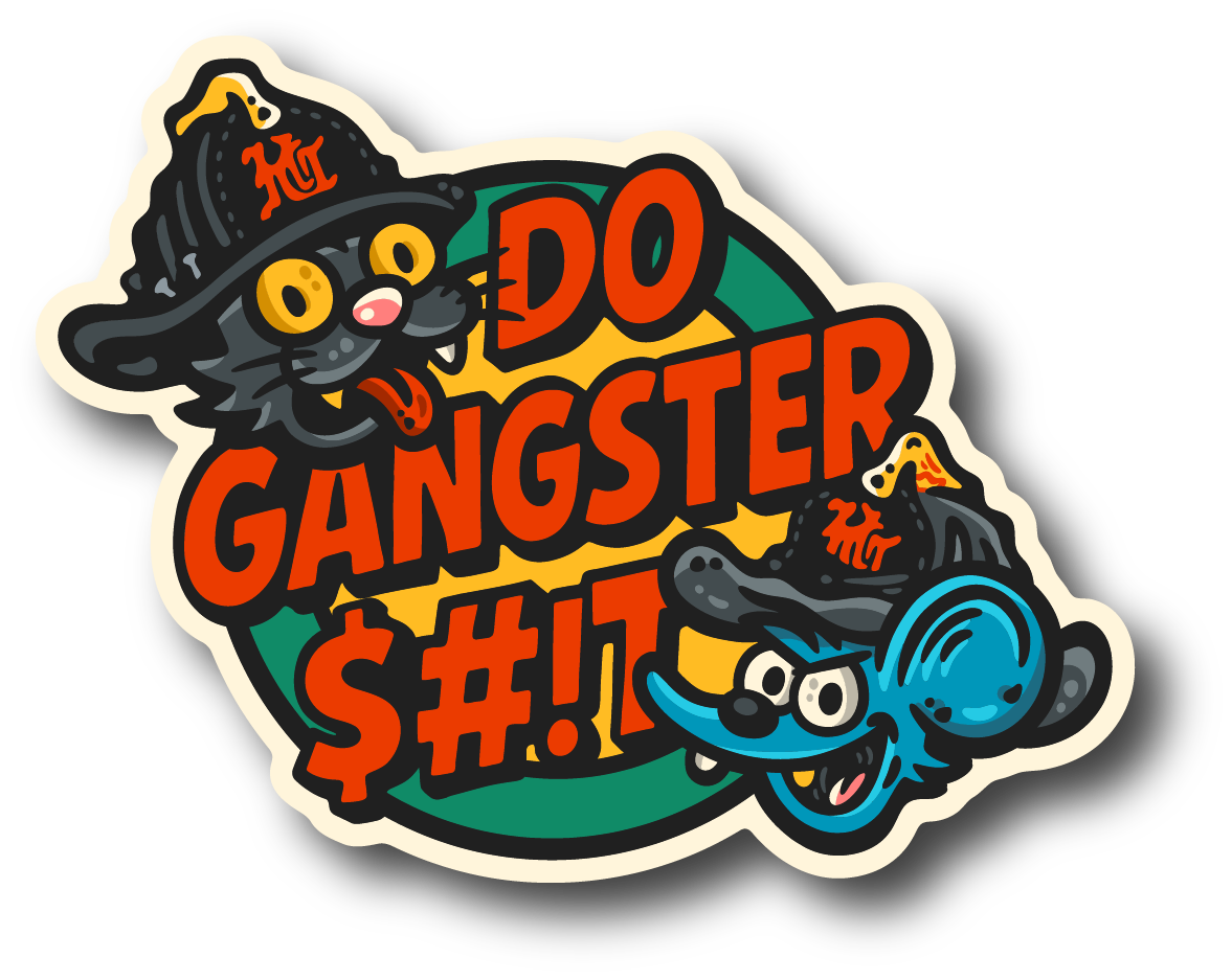 Do Gangster S#!T